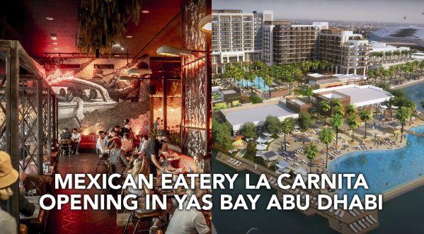 UPBEAT STREET-STYLE MEXICAN EATERY LA CARNITA COMING SOON TO ABU DHABI'S YAS BAY