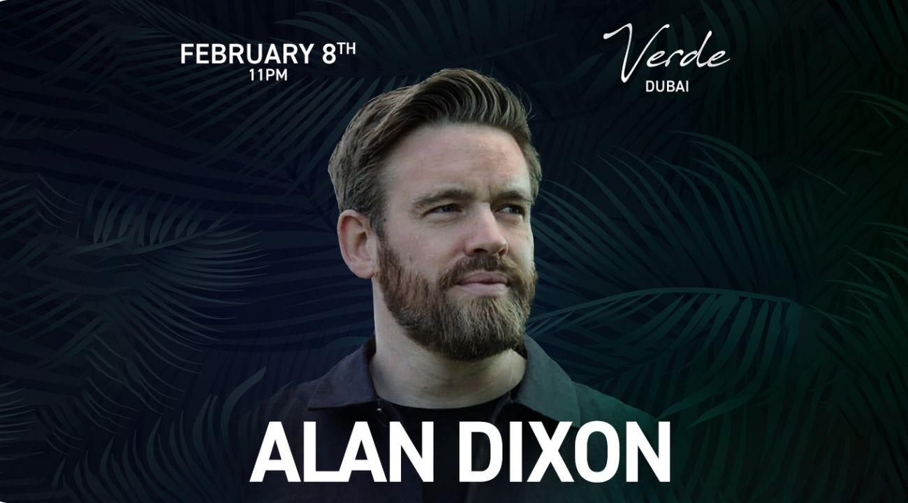 From Tomorrowland to Verde Dubai: Alan Dixon Live on 8 February!